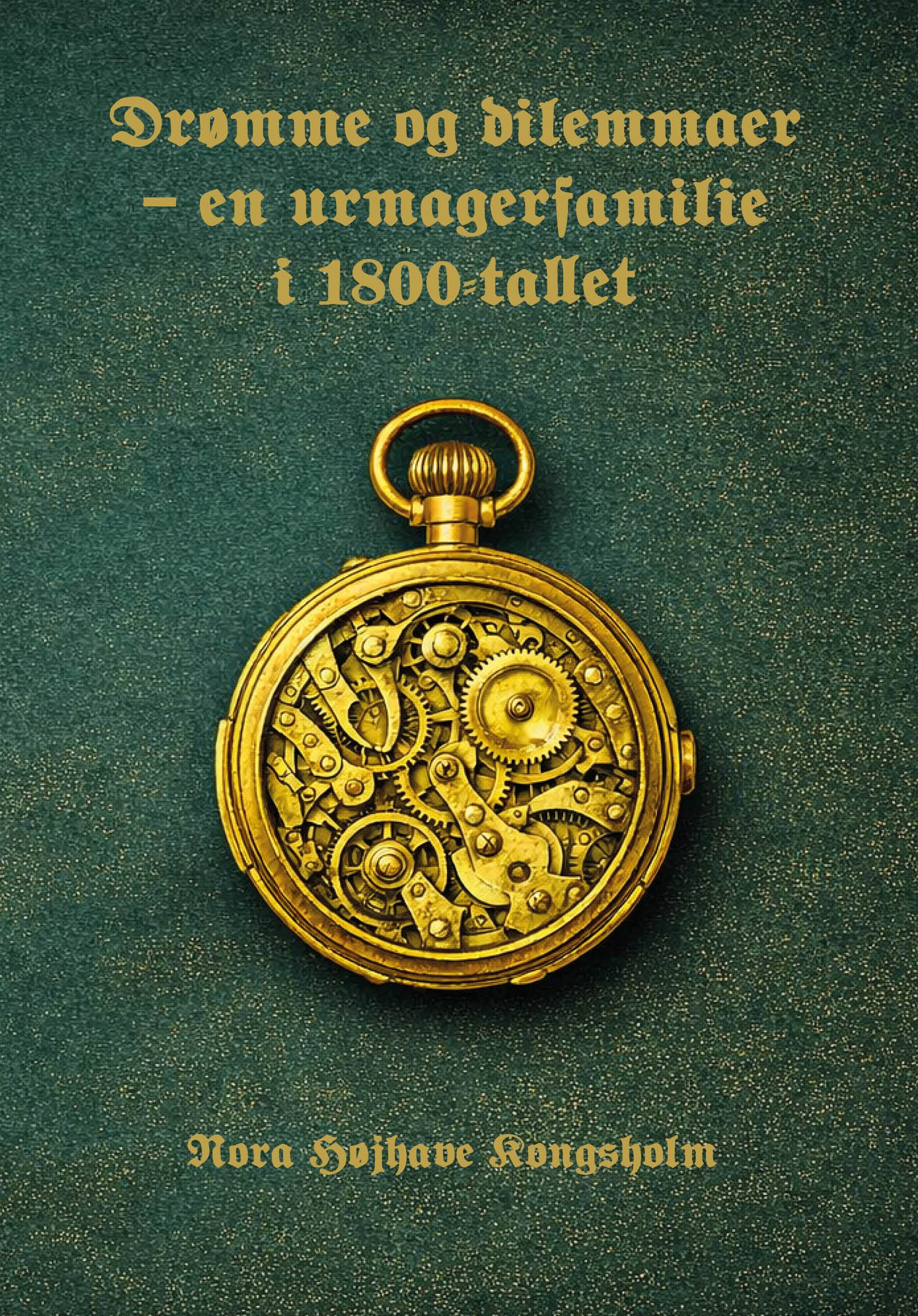 Drømme og dilemmaer - en urmagerfamilie i 1800-tallet